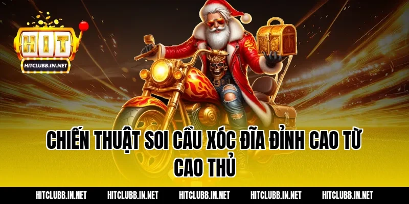 Chiến thuật soi cầu xóc đĩa đỉnh cao từ cao thủ